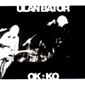 ULAN BATOR / OK:KO  / 2002 / albumCD : Audioglobe (Italy)